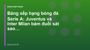 Read more about the article Bảng xếp hạng bóng đá Serie A: Juventus và Inter Milan bám đuổi sát sao – Bóng Đá Số 88