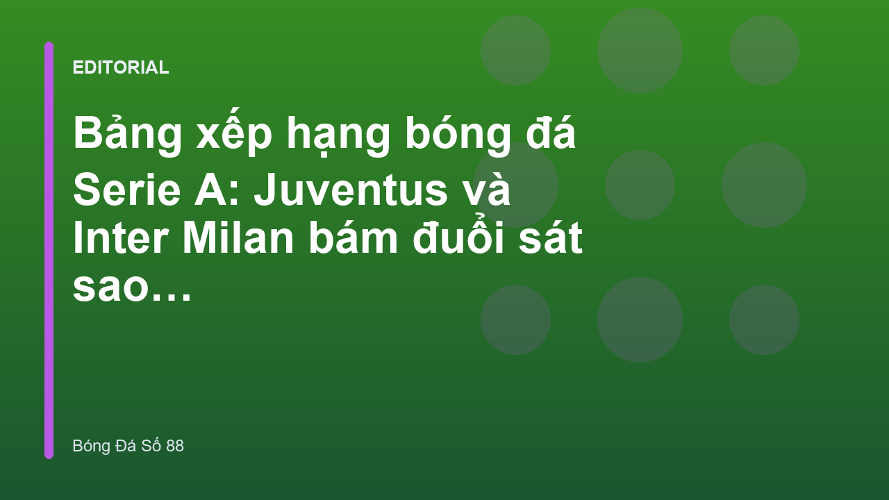 Cuộc đua Serie A giữa Juventus và Inter Milan