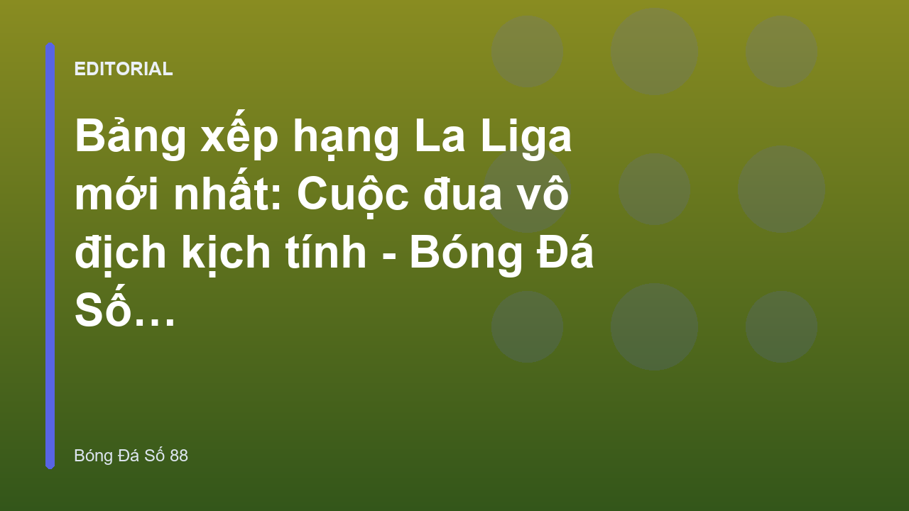 Bảng xếp hạng La Liga tại Bóng Đá Số 88