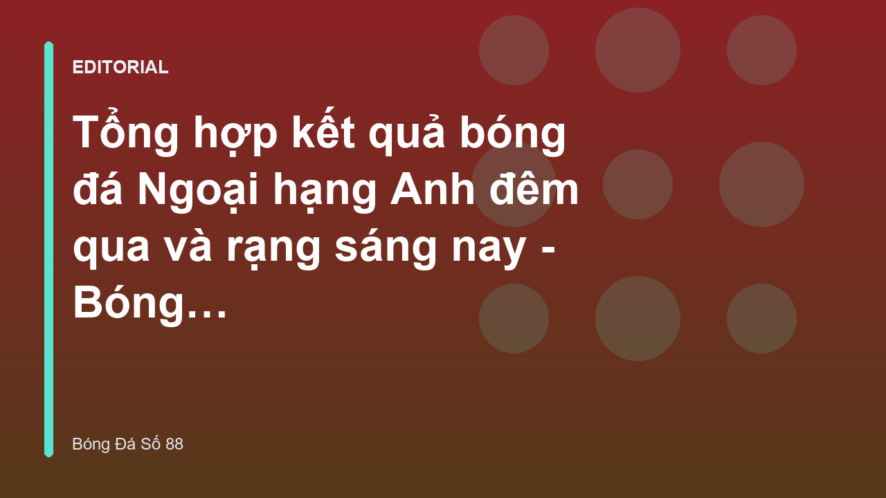 Kết quả bóng đá Ngoại hạng Anh đêm qua
