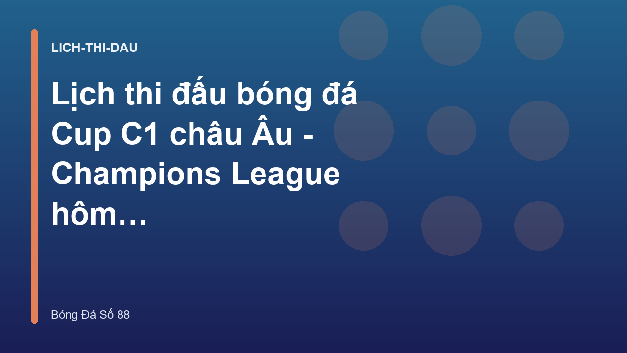 Read more about the article Lịch thi đấu bóng đá Cup C1 châu Âu – Champions League hôm nay
